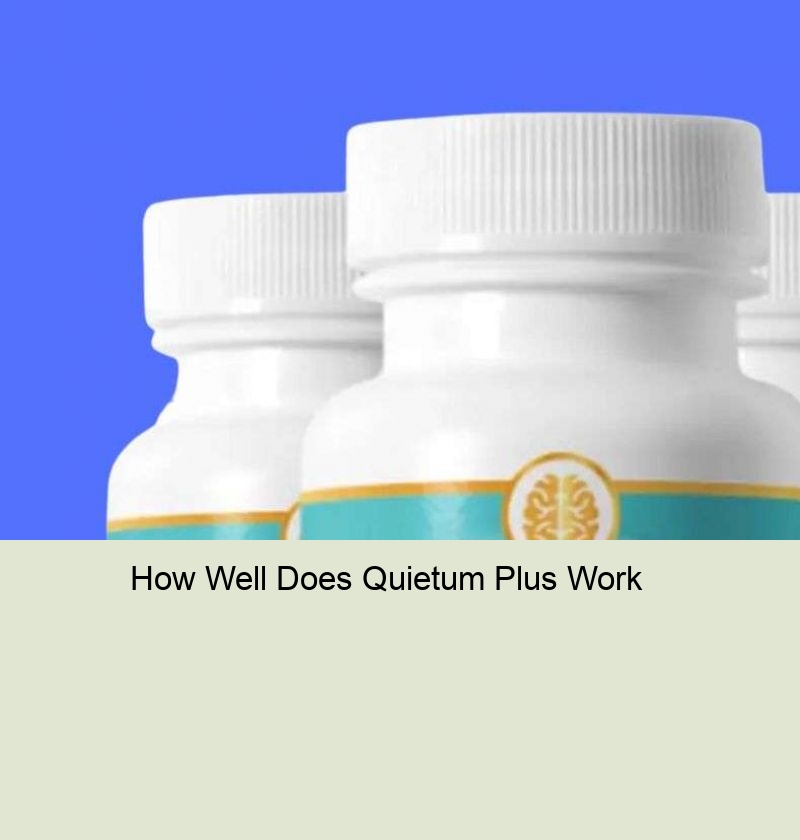How Well Does Quietum Plus Work