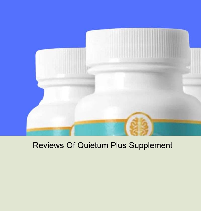 Reviews Of Quietum Plus Pills